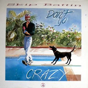 Skip Battin - Don't Go Crazy